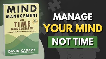 Mind Management, Not Time Management by David Kadavy Audiobook | Book Summary