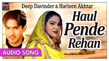 Haul Pende Rehan | Deep Davinder & Harleen Akhtar | Superhit Punjabi Songs | Priya Audio