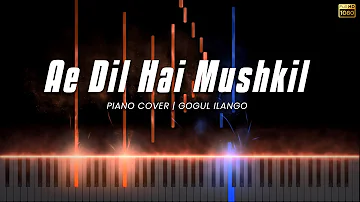 Ae Dil Hai Mushkil Piano Cover | Ranbir | Pritam | Arijit | Gogul Ilango