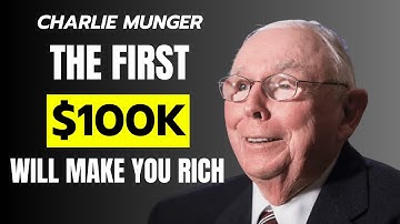 Charlie Munger EXPOSES the Truth: Your First $100K Changes Everything