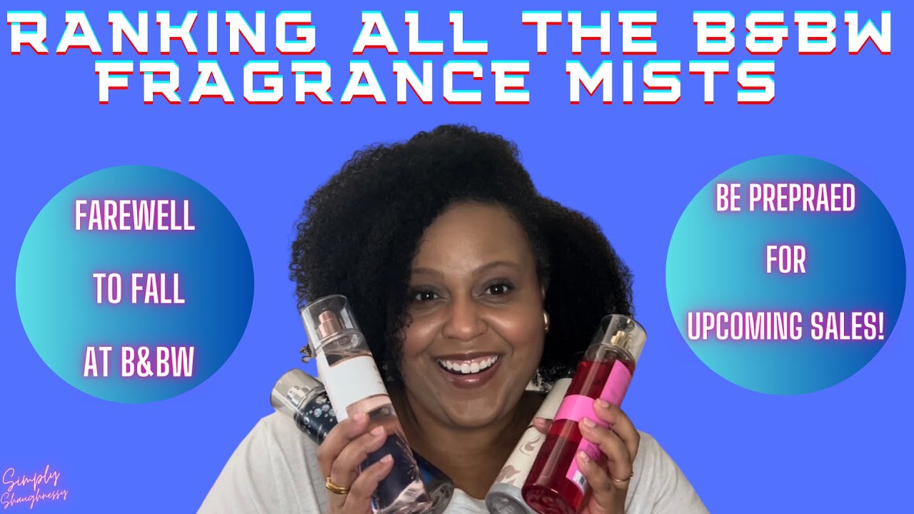 REVIEWING AND RANKING ALL THE BATH & BODY WORKS FRAGRANCE MISTS