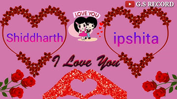 Beautiful🌹 3D Name "Shiddharth 💓 Love "Ipshita 💑"Name" WhatsApp__Status🔹 Video G.S Record