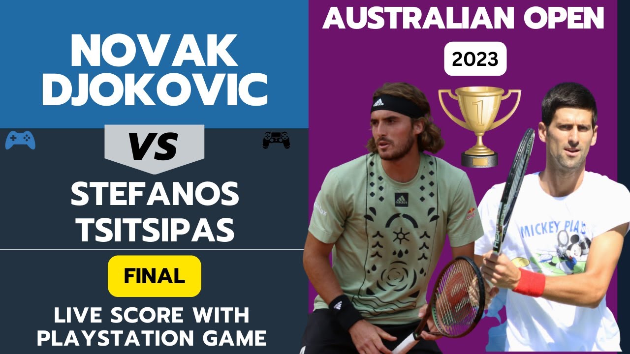 Live Score Novak Djokovic vs Tsitsipas Final Australian Open 2023