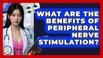 What Are The Benefits Of Peripheral Nerve Stimulation? - The Operating Table