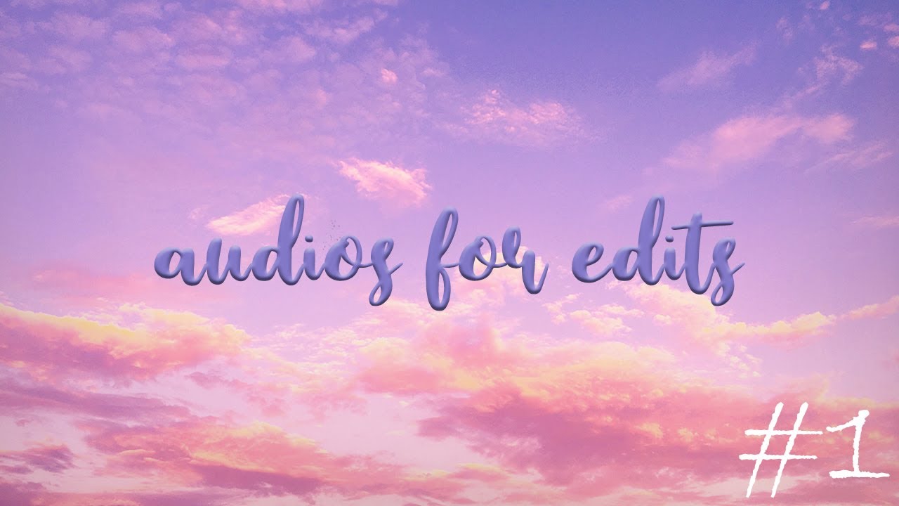  AUDIOS  FOR EDITS  1 edited by me YouTube