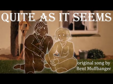 Quite as it seems - original song by Bent Muffbanger