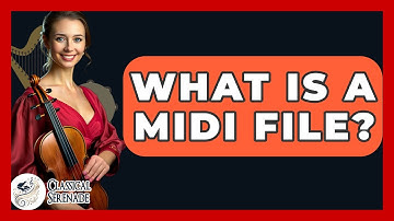What Is A MIDI File? - Classical Serenade