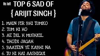 Top 6 sad songs of Arijit Singh l Rs Lofi l #lofi #trending #song #audio #sadsong
