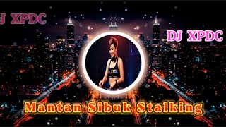 💃🎵 Mantan Sibuk Stalking BY DJXPDC🎵💃 #dj #djtiktokterbaru #djviral #dangdut