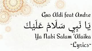 lirik Sholawat YA NABI SALAM 'ALAIKA (Gus Aldi feat Andre)