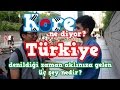 Kore Ne Diyor? | Türkiye denildiğinde aklınıza gelen 3 şey nedir?