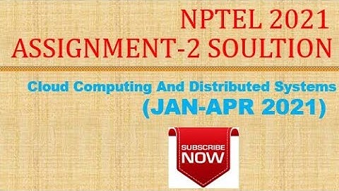 NPTEL Jan  2021  Cloud Computing And Distributed Systems Week 2 Assignment Solution #nptel2021