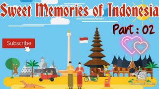 Kenangan Manis Di Indonesia Part-02 || Sweet Memories of Indonesia Part-02