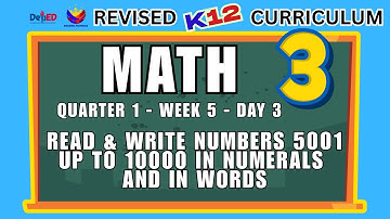 MATH 3 | READ & WRITE NUMBERS 5001 UP TO 10000 IN NUMERALS AND IN WORDS | WEEK 5 | DAY 3 | REVISED