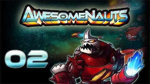 Awesomenauts - Lets Play!: 02 [Wrecking Ball]