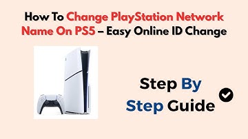 How To Change PlayStation Network Name On PS5 – Easy Online ID Change