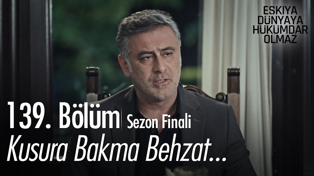ozan akbaba yaş Kusura bakma Behzat... - Eşkıya Dünyaya Hükümdar Olmaz 139. Bölüm