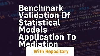 benchmark validation of statistical models application to mediation