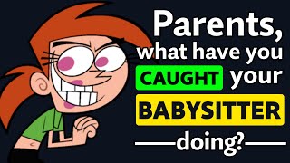 Parents with Nanny Cams, what have you CAUGHT your BABYSITTER Doing? - Reddit Podcast