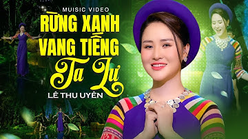 Rừng Xanh Vang Tiếng Ta Lư - Lê Thu Uyên Official 4k MV
