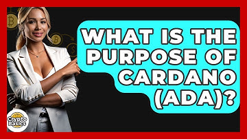 What Is The Purpose Of Cardano (ADA)? - CryptoBasics360.com