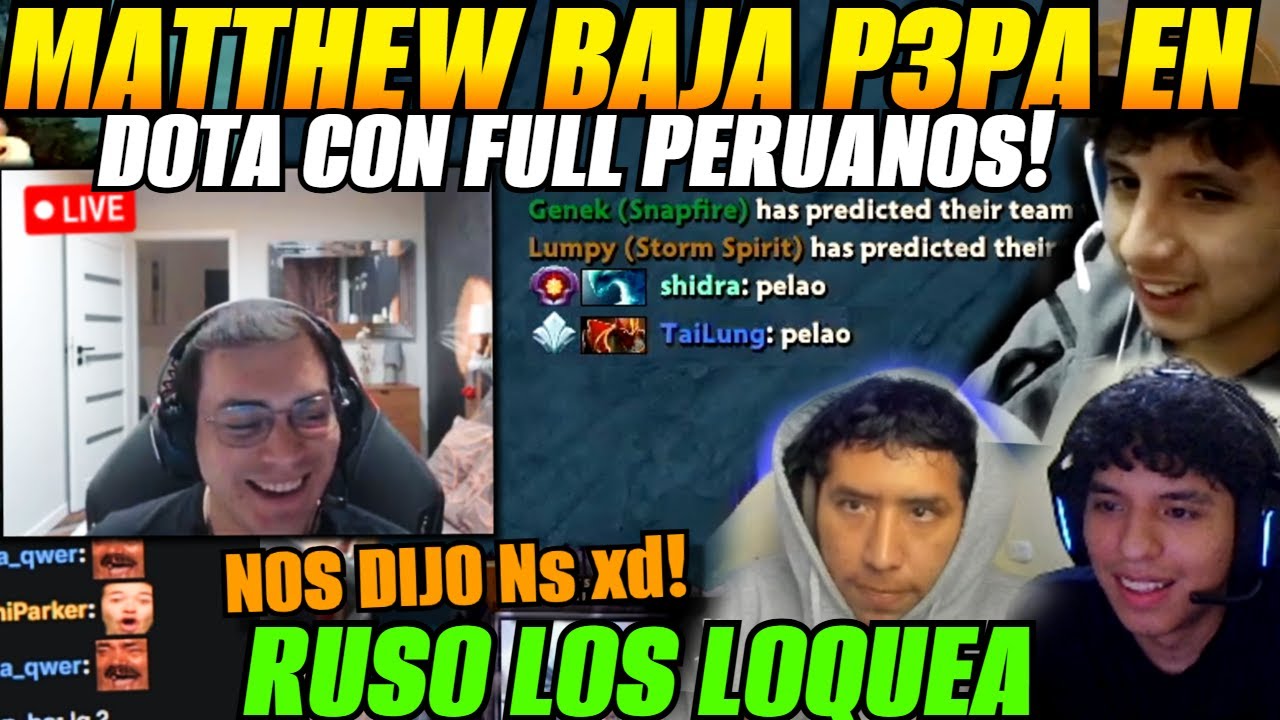 😅Matthew baja p3pa en dota con FULL PERUANOS!😅RUSO LOS LOQUEA