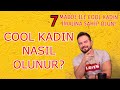 NASIL COOL KADIN OLUNUR? ERKEKLERİN GÖZÜNDE KARİZMANI TAVAN YAPTIRACAK 7 COOL TARZ!