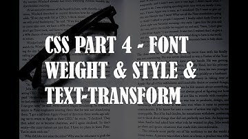 CSS Part 4 - Font Weight, Style, and Text Transform