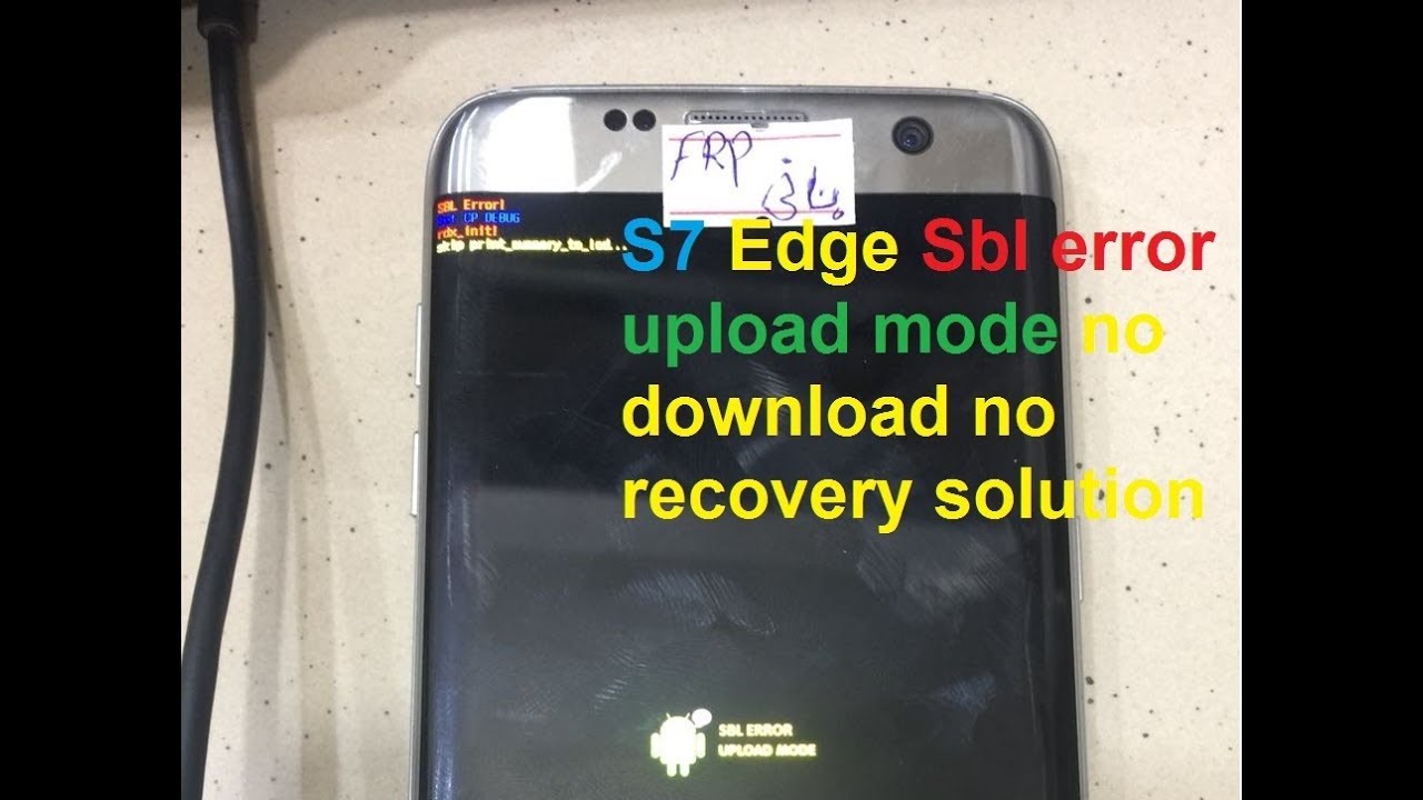 Galaxy S7 Edge Sbl Error Upload Mode No Download Mode Youtube