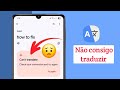 Como Resolver o Problema "Não é possível traduzir" no Google Tradutor