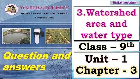 3.Watershed area and water types | Class 9 Water security chapter no.3 question and answers | WOFA