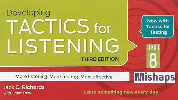 Tactics for Listening Third Edition Developing Unit 8 Mishaps