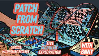 PATCH FROM SCRATCH - LIVE - w BNNY