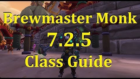 Legion Brewmaster Monk 7.2.5 PvE Class Guide