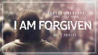 14. Bereket Tesfaye I am forgiven