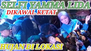 HUJAN TAK MENGHALANGI‼️ SANGAT HEBOH SELFI YAMMA LIDA LAGU TERKAHIR SEBELUM MENINGGALKAN LOKASI ⁉️