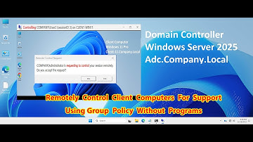 How To Remotely Control Client Computers For Support Via Group Policy Win Server 2025 No Software