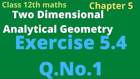 class 12th maths | Exercise 5.4 Q.No .1 Two Dimensional Analytical Geometry rho mathematics