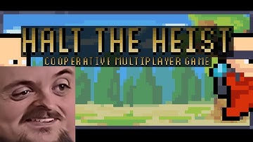Forsen Plays Halt The Heist! With Streamsnipers (With Chat)