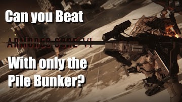 Can You Beat Armored Core 6 With Only a Pile Bunker!?