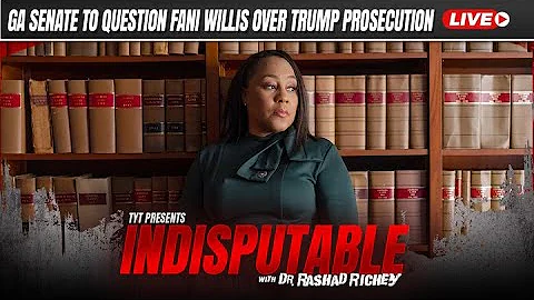 Live: Fani Willis to Face Georgia Senate Questions About Trump Prosecution