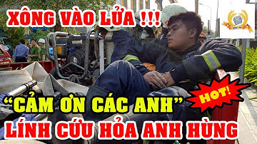XÔNG VÀO LỬA CỨU NGƯỚI CẢM ƠN CÁC ANH LÍNH CỨU HỎA ANH HÙNG | TIN TỨC 24H
