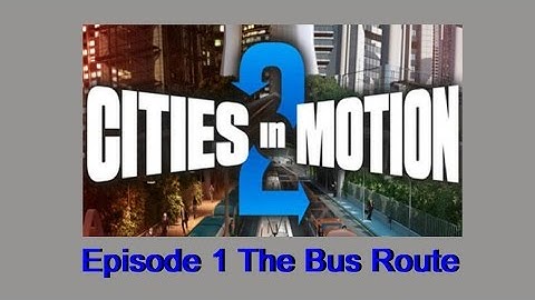 Cities in Motion 2 - Episode 1 - The Bus Route