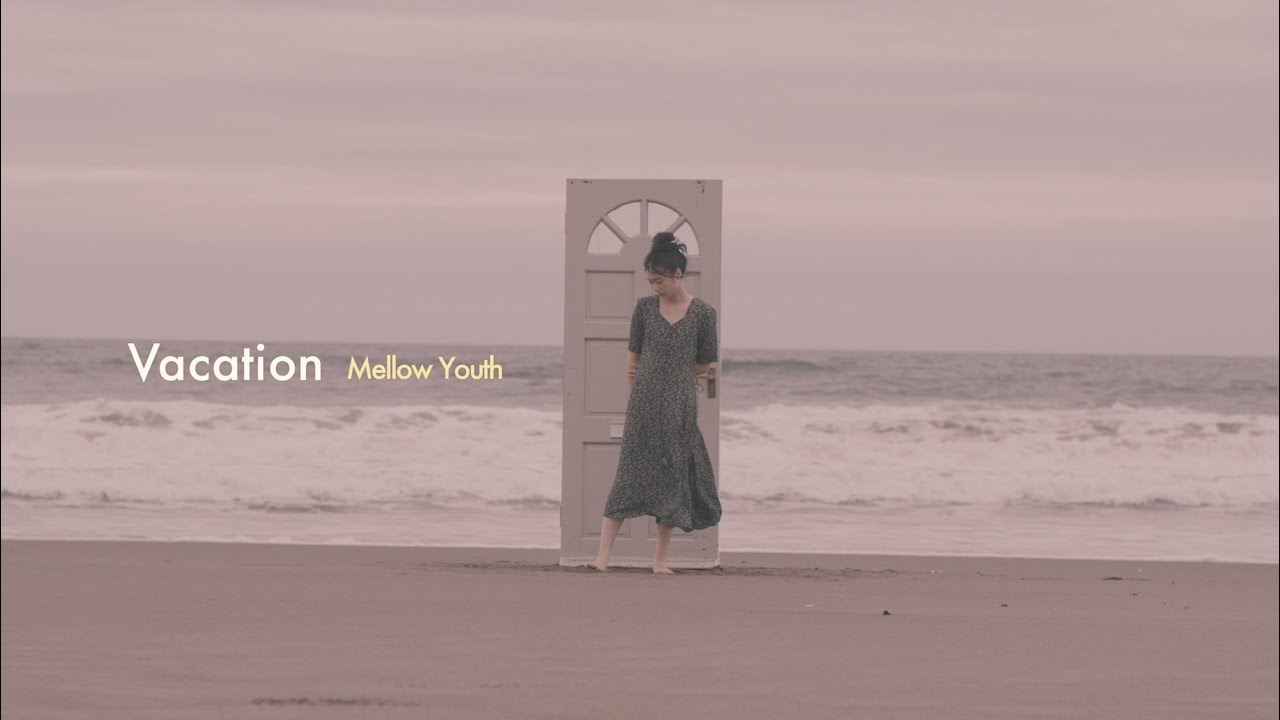 Watch Mellow Youth「Vacation」Official Music Video on YouTube Watch Mellow Youth「Vacation」Official Music Video on YouTube