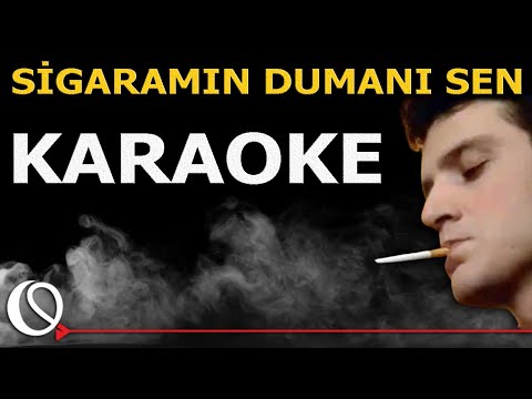 Sigaramın dumanı sen - KARAOKE