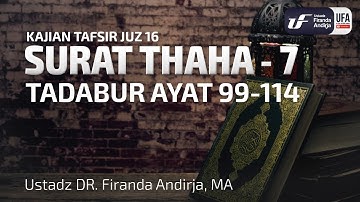 Tafsir Juz 16: Surat Thaha #7 Ayat 99-114 - Ust Dr. Firanda Andirja, M.A.