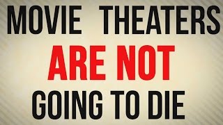 Why Movie Theaters Still Matter