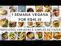 UMA SEMANA VEGANA POR MENOS DE 50 REAIS - REFEIÇÕES VARIADAS E SIMPLES DE FAZER | PLANTTE