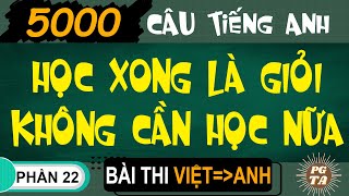 Bài Thi Phần 22Việt-Anh-5000 Câu Tiếng Anh- Học Xong Là Giỏi Không Cần Học Nữa