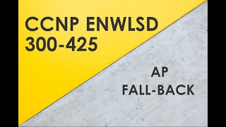 AP Fallback - Cisco CCNP ENWLSD 300-425